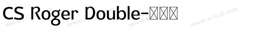 CS Roger Double字体转换